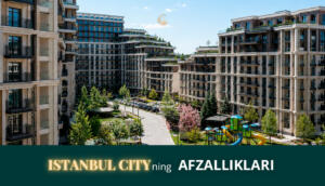 Нима учун харидорлар Istanbul City’ни танламоқда: Тошкентдаги лойиҳа шарҳи